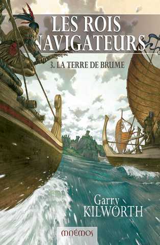 Kilworth Garry  , Les rois navigateurs 3 - La terre de brumes