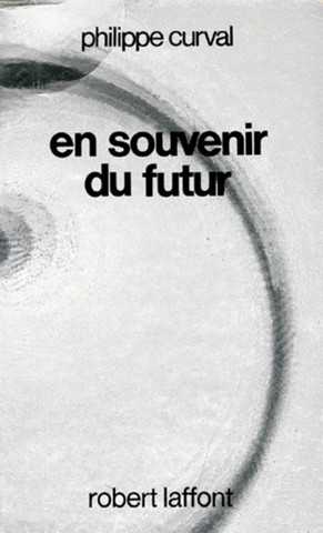 Curval Philippe, En souvenir du futur