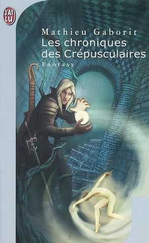 Gaborit Mathieu, Les Chroniques des crpusculaires