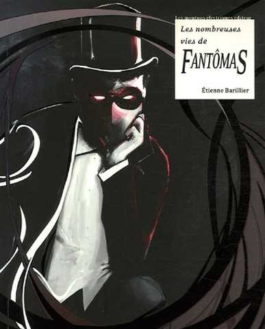 Ruaud Andr-franois & Barillier Etienne, Les Nombreuses vies de Fantomas