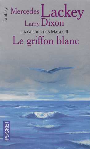 Lackey Mercedes & Dixon Larry, La guerre des mages 2 - Le griffon blanc