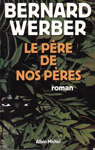 Werber Bernard, Le pre de nos pres