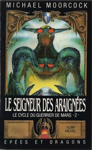 Moorcock Michael, Le cycle du guerrier de mars 2 - Le seigneur des araignes