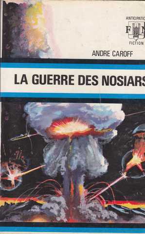 Caroff Andr , La guerre des nosiars