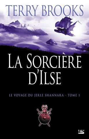 Brooks Terry, Le voyage de Jerle Shannara 1 - La sorciere d'Ilse