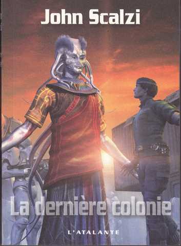 Scalzi John, Le Vieil homme et la guerre 3 - La Dernire colonie