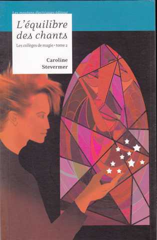 Stevermer Caroline, Les collges de magie 2 - L'quilibre des chants