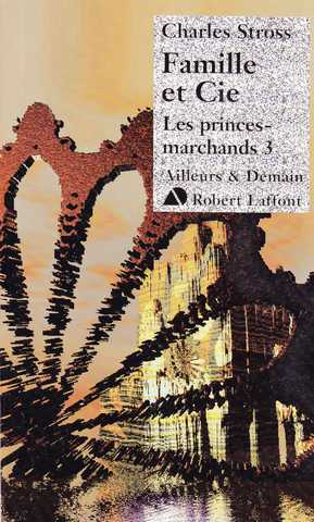 Stross Charles, Les princes marchands 3 - Famille et Cie