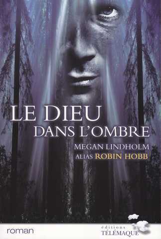 Lindholm Megan (alias Robin Hobb), Le dieu dans l'ombre