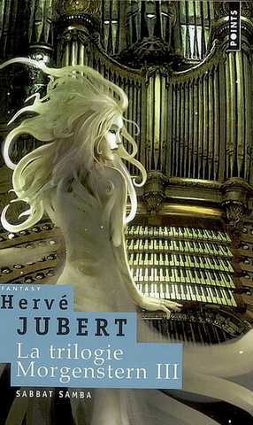 Jubert Herv, La trilogie Morgenstern 3 - Sabbat samba