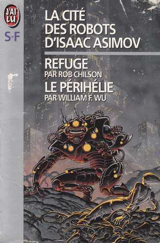 Chilson Robert  & Wu William F, La cit des robots d'isaac Asimov 3 - Refuge & Le perihlie 