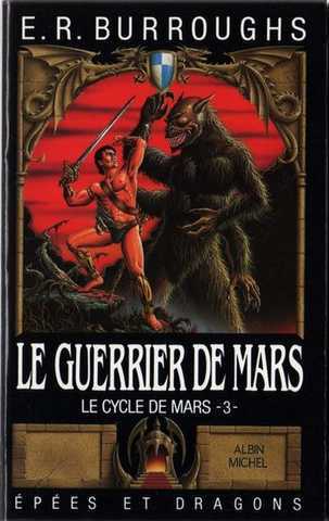 Burroughs Edgar Rice, Le cycle de Mars 3 - Le guerrier de mars