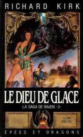 Kirk Richard (robert Holdstock), La saga de raven 3 - Le dieu de glace