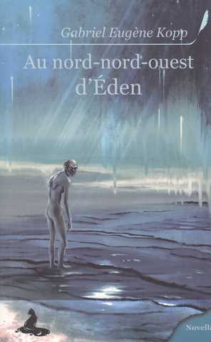 Kopp Gabriel Eugne, Au nord-nord-ouest d'eden