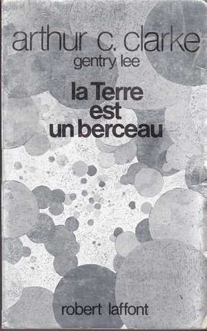 Clarke Arthur C. & Lee Gentry, La terre est un berceau