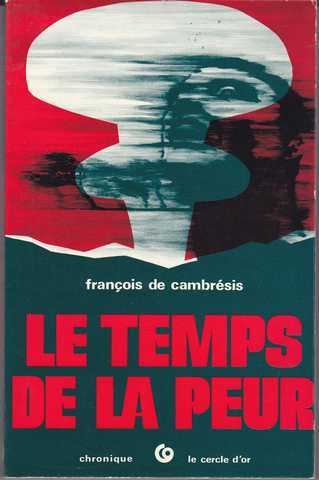 De Cambresis Franois, Le temps de la peur