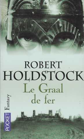 Holdstock Robert, Le codex merlin 2 - Le graal de fer