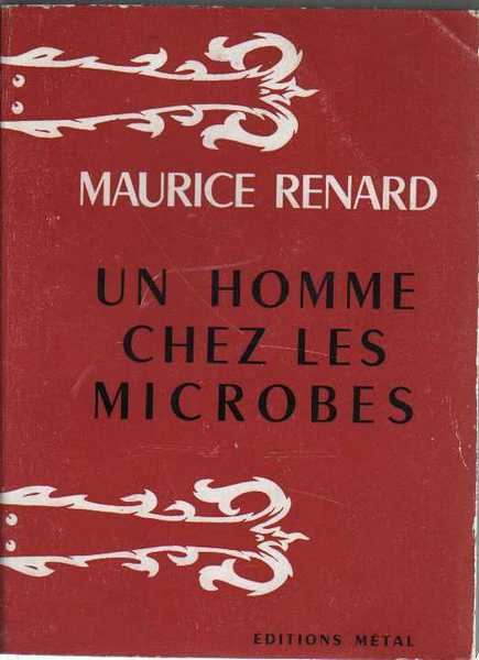 Renard Maurice, Un homme chez les microbes