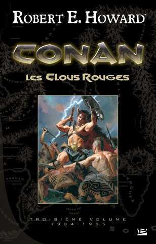 Howard Robert E., Conan le cimmérien - troisieme volume - Les clous rouges