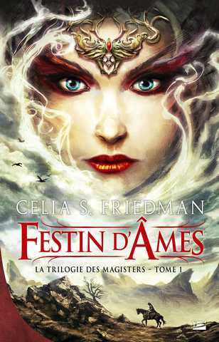 Friedman Celia S., La trilogie des Magisters 1 - Festin d'Ames