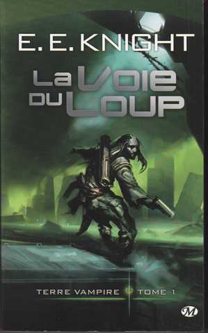 Knight E.e., Terre vampire 1 - La voie du loup