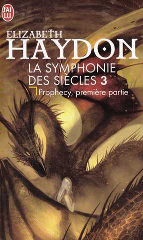 Haydon Elizabeth, La symphonie des sicles 3 - prophecy 1