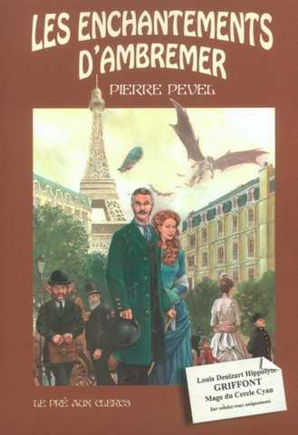 Pevel Pierre, Le paris des merveilles 1 - Les enchantements d'ambremer