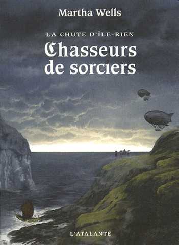 Wells Martha, La chute d'Ile-rien 1 - Chasseurs de sorciers