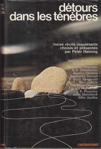 Collectif, Dtours dans les tnbres. (Treize rcits inquitants choisis et prsents par Peter Haining) William Burroughs, Truman Capote, Raymond Chandler, G.K Chesterton...)