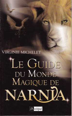 Michelet Virginie, Le guide du mondes magiques de Narnia