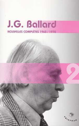 Ballard J.g., Nouvelles compltes 2 -  1963 / 1970