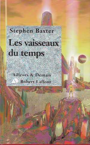 Baxter Stephen, Les vaisseaux du temps