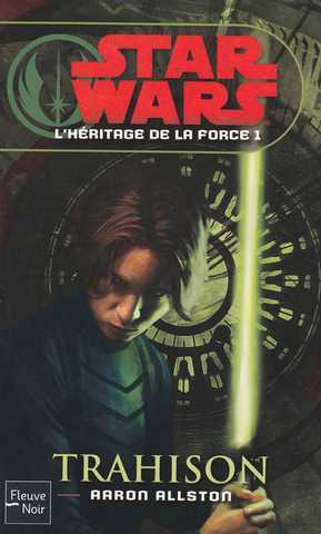 Allston Aaron, L'hritage de la force  1 - Trahison