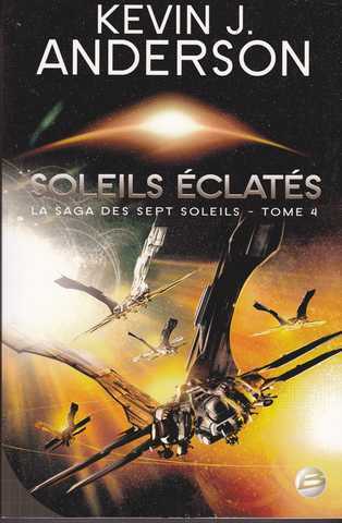 Anderson Kevin J., La saga des sept soleils 4 - Soleils clats