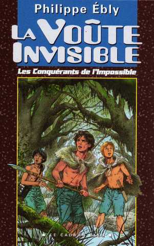 Ebly Philippe, Les conqurants de l'impossible 09 - La voute invisible