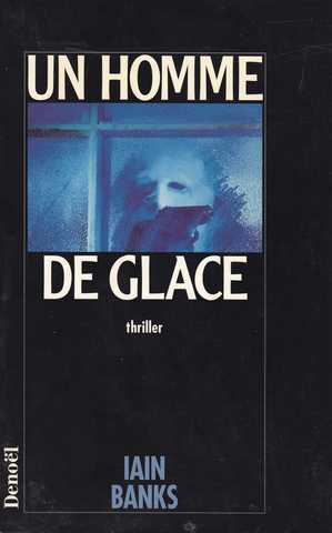 Banks Iain, Un homme de glace
