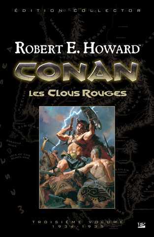 Howard Robert E., Conan le cimmrien - troisieme volume - Les clous rouges - Version collector