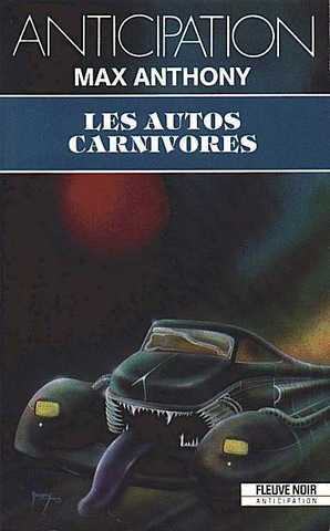 Anthony Max, Les autos carnivores