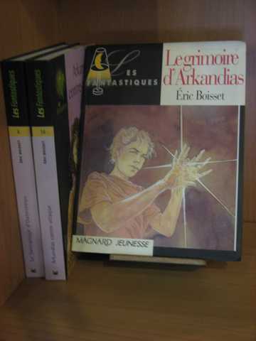 Boisset Eric, La trilogie d'arkandias 1, 2 & 3 - Le grimoire d'Arkandias ; Arkandias contre-attaque & Le sarcophage d'outretemps