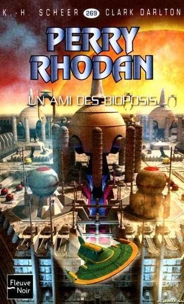 Scheer K.h. & Darlton C., perry Rhodan 269 - Un ami des bioposis