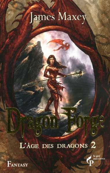 Maxey James, L'age des dragons 2 - Dragonforge