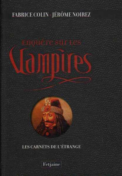 Colin Fabrice & Noirez Jrme, Les carnets de l'trange 1 - Enquete sur les vampires