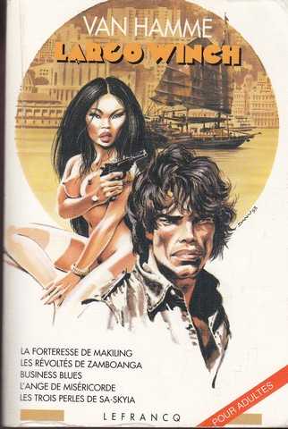 Van Hamme, Intgrale Largo Winch 2 (la forteresse de Makiling ; Les rvolts de zamboanga ; Business Blues ; L'ange de misricorde & Les trois perles de Sa-Skyia)