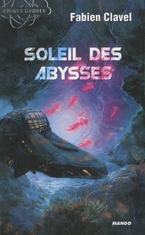 Clavel Fabien, Le soleil des abysses