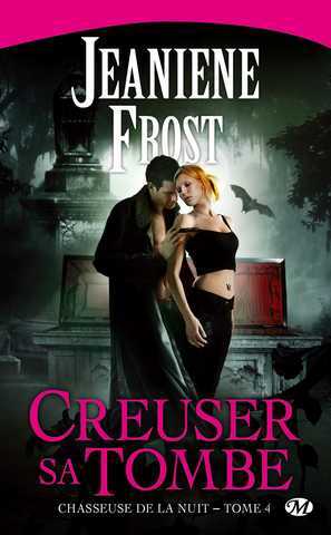 Frost Jeaniene, Chasseuse de la nuit 4 - Creuser sa tombe