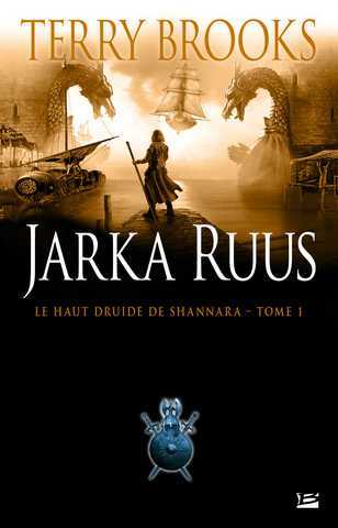 Brooks Terry, Le Haut Druide de Shannara 1 - Jarka Ruus