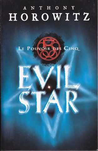 Horowitz Anthony, Le Pouvoir des Cinq 2 - Evil Star