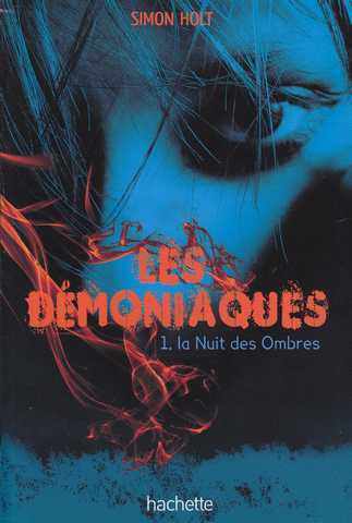Holt Simon, Les démoniaques 1 - La nuit des ombres