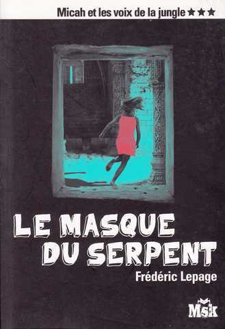 Lepage Frdric, Micah et les voix de la jungle 3 - le masque du serpent