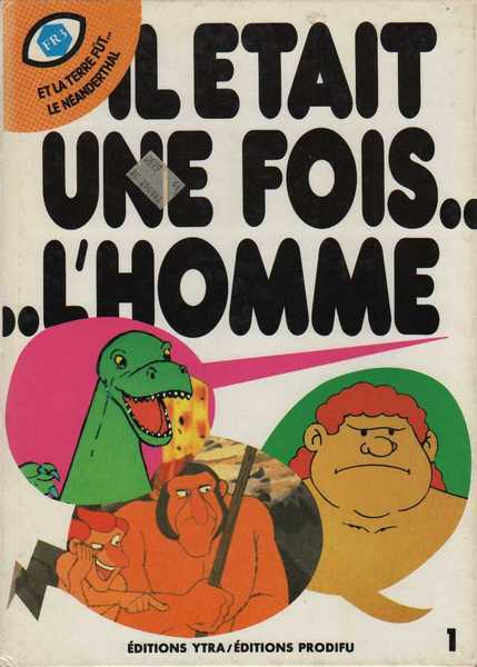 Barbaud, il tait une fois l'homme 01 - Et la Terre fut ... ; Le nanderthal